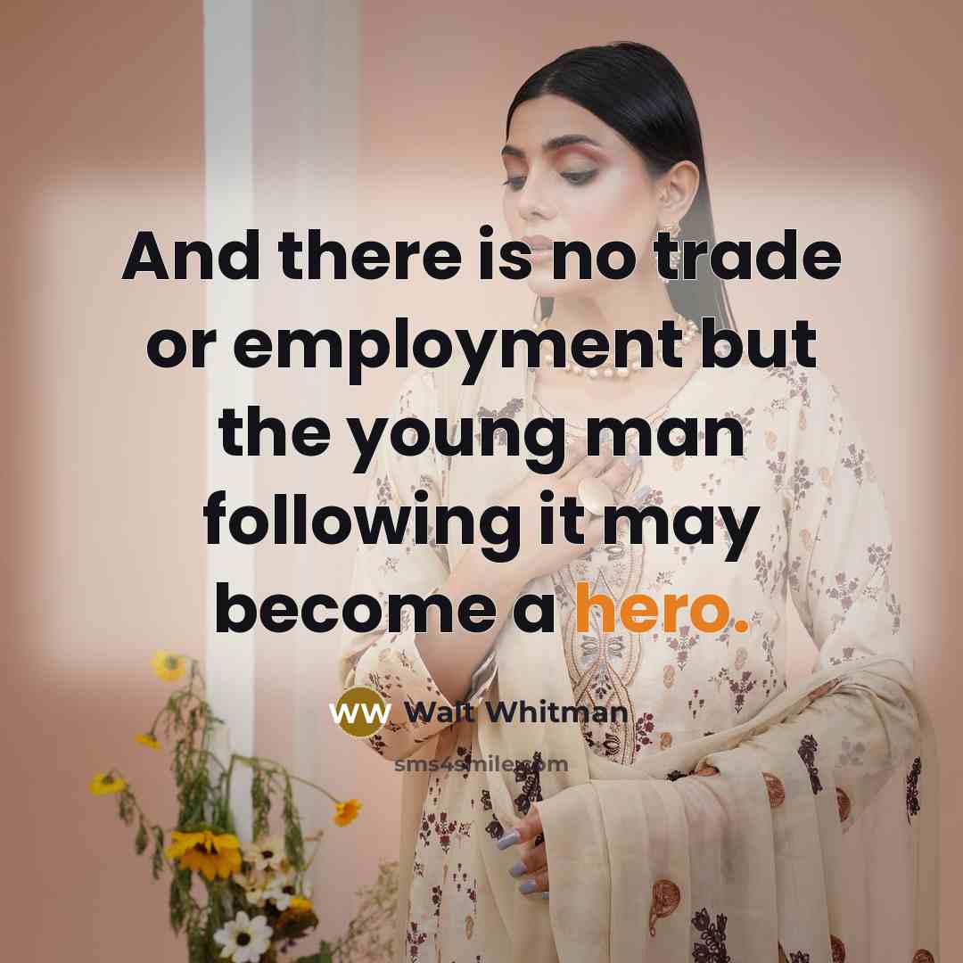 “And there is no trade or employment but the young…” quote by Walt Whitman