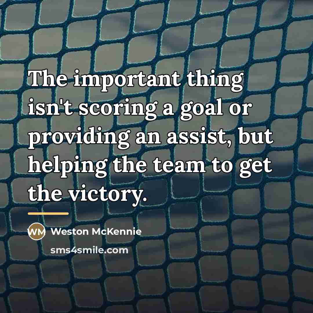 “The important thing isn't scoring a goal or providing an…” quote by Weston McKennie