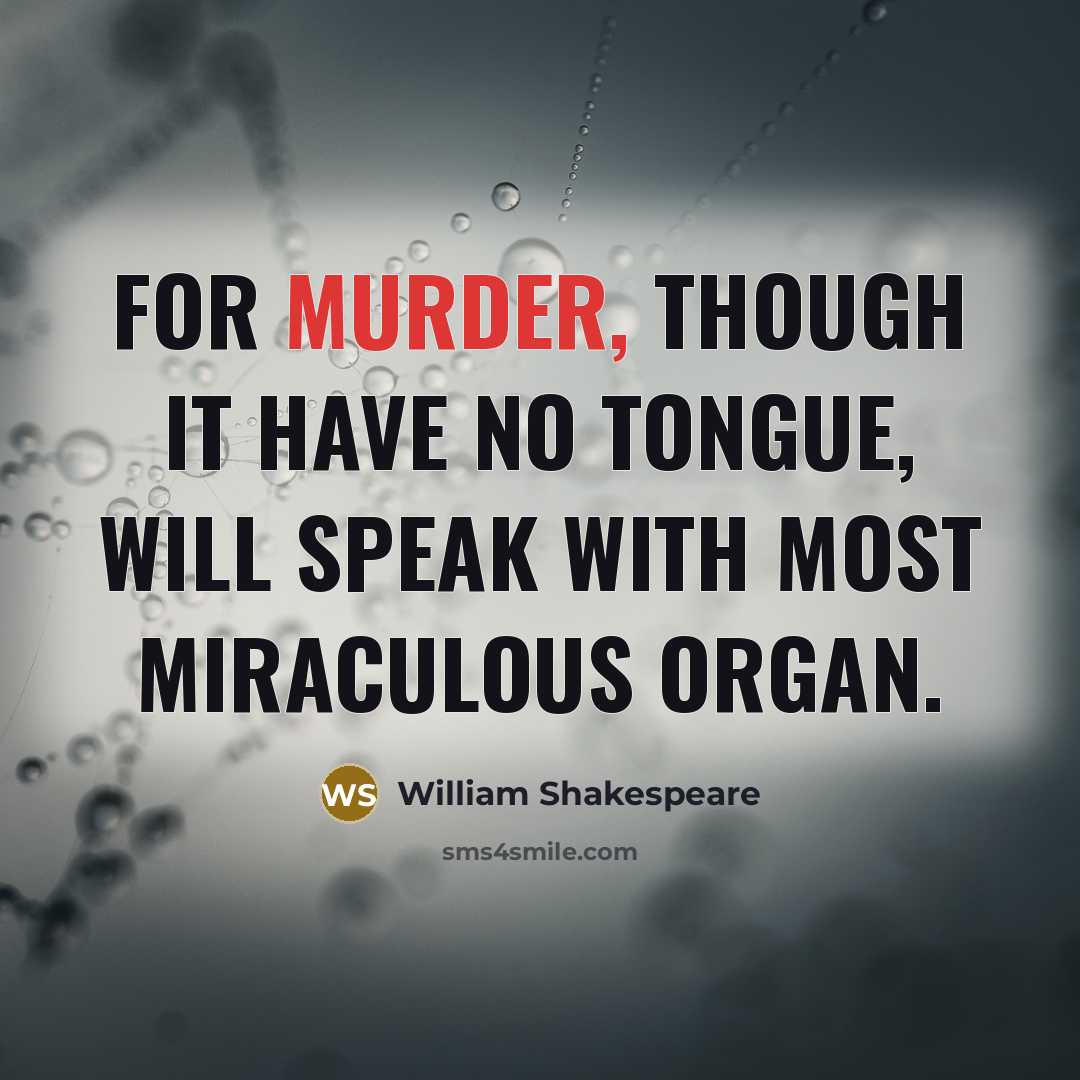 “For murder, though it have no tongue, will speak With…” quote by William Shakespeare