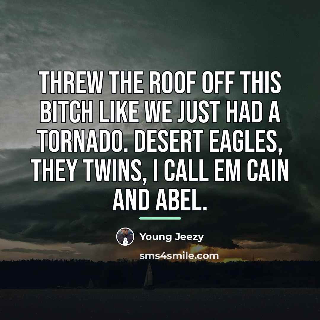 “Threw the roof off this bitch like we just had…” quote by Young Jeezy