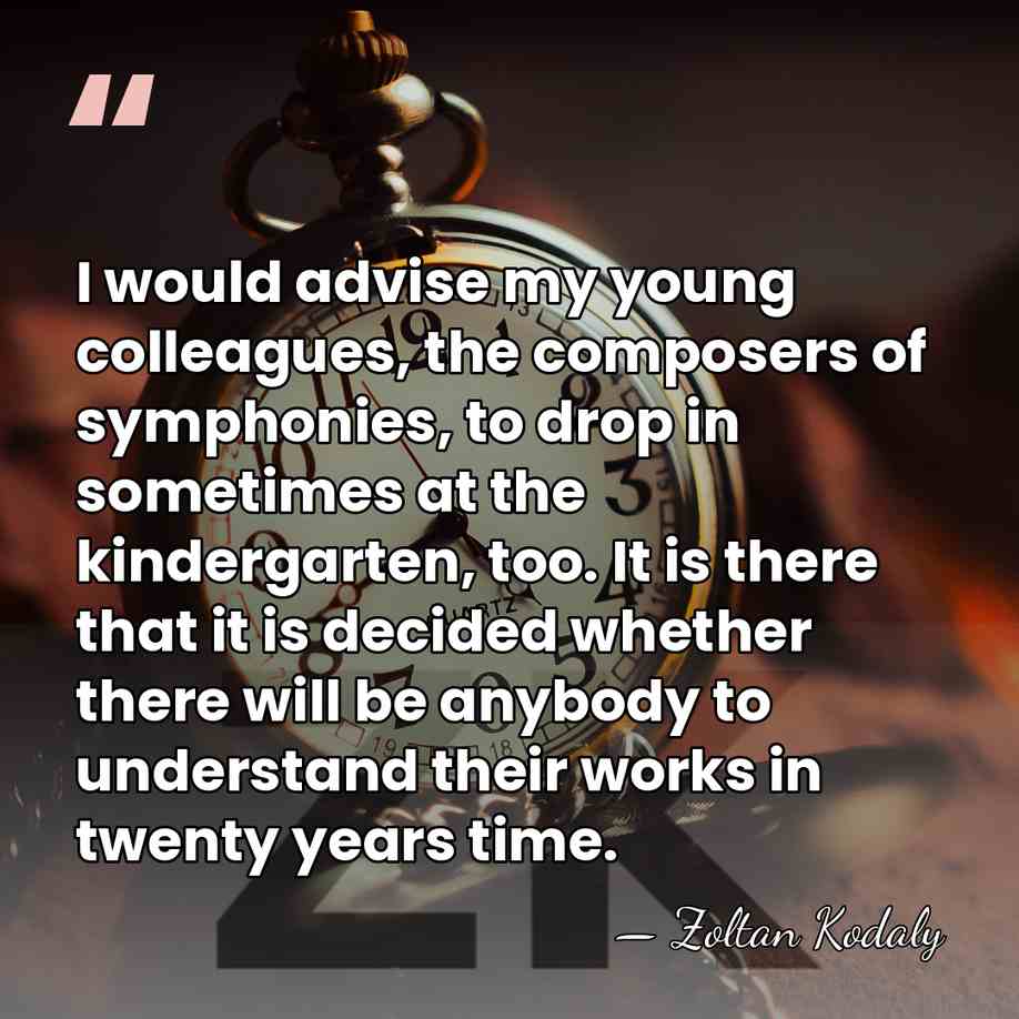I would advise my young colleagues, the composers of symphonies, to drop&hellip; - Zoltan Kodaly