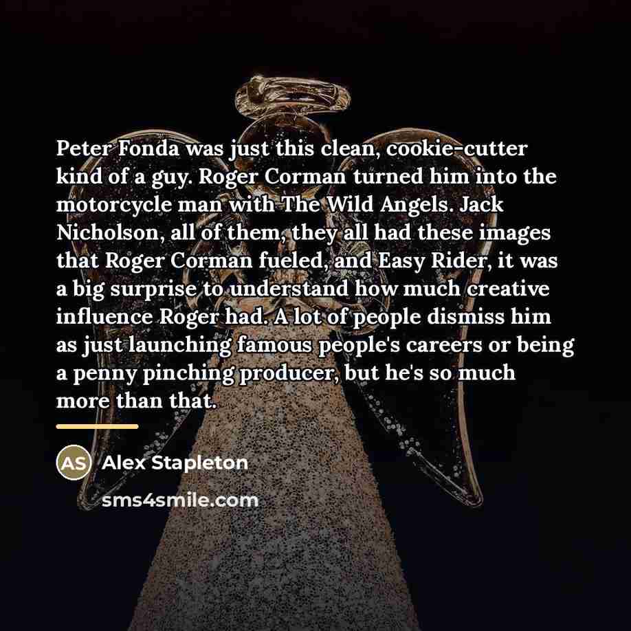 “Peter Fonda was just this clean, cookie-cutter kind of a…” quote by Alex Stapleton