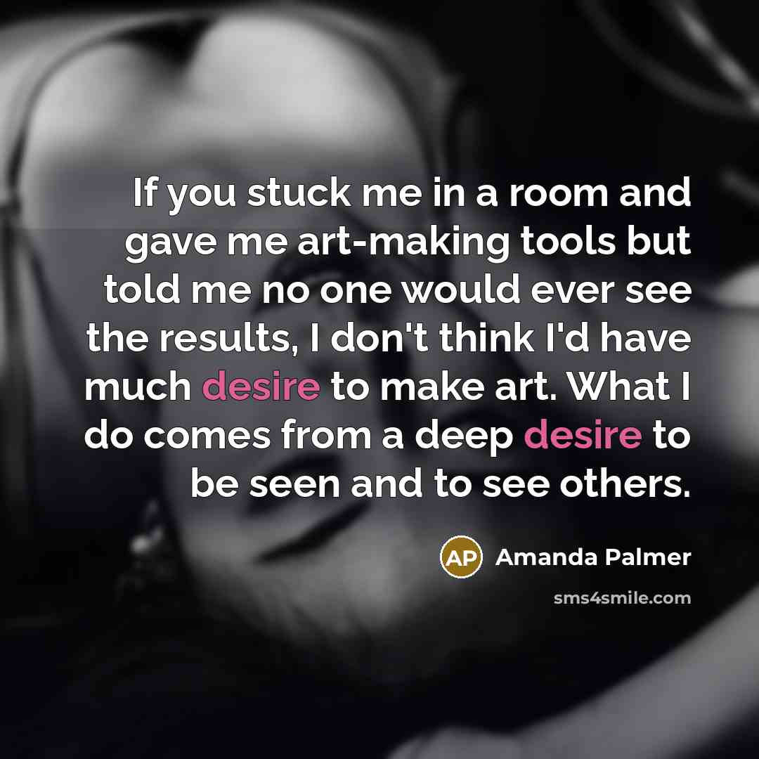 “If you stuck me in a room and gave me…” quote by Amanda Palmer