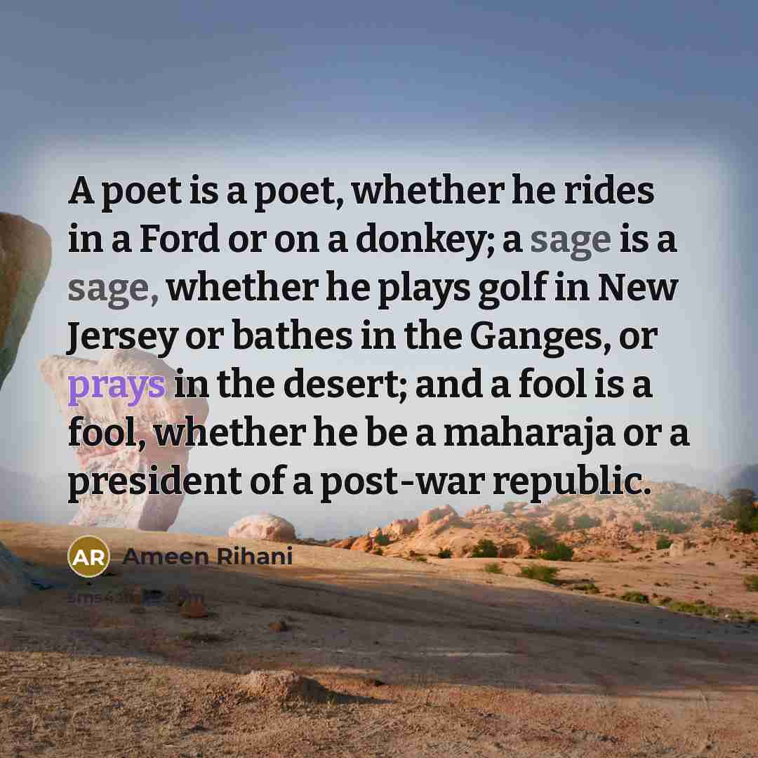“A poet is a poet, whether he rides in a…” quote by Ameen Rihani