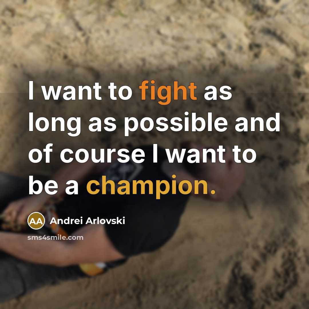 “I want to fight as long as possible and of…” quote by Andrei Arlovski