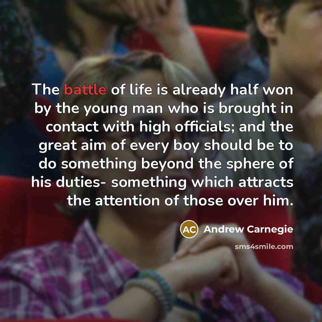 “The battle of life is already half won by the…” quote by Andrew Carnegie