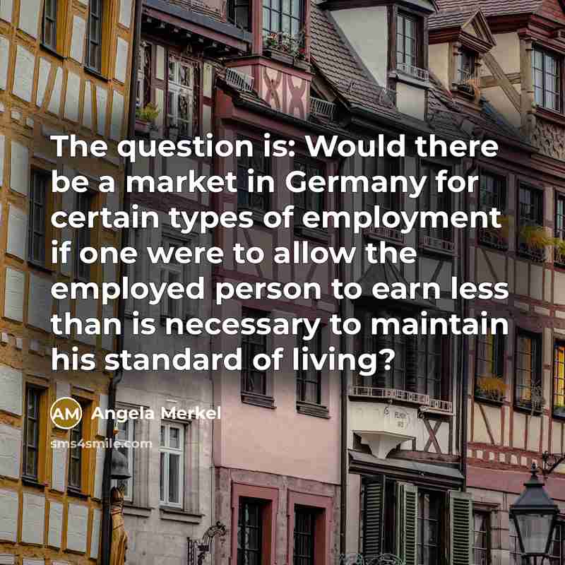 “The question is: Would there be a market in Germany…” quote by Angela Merkel