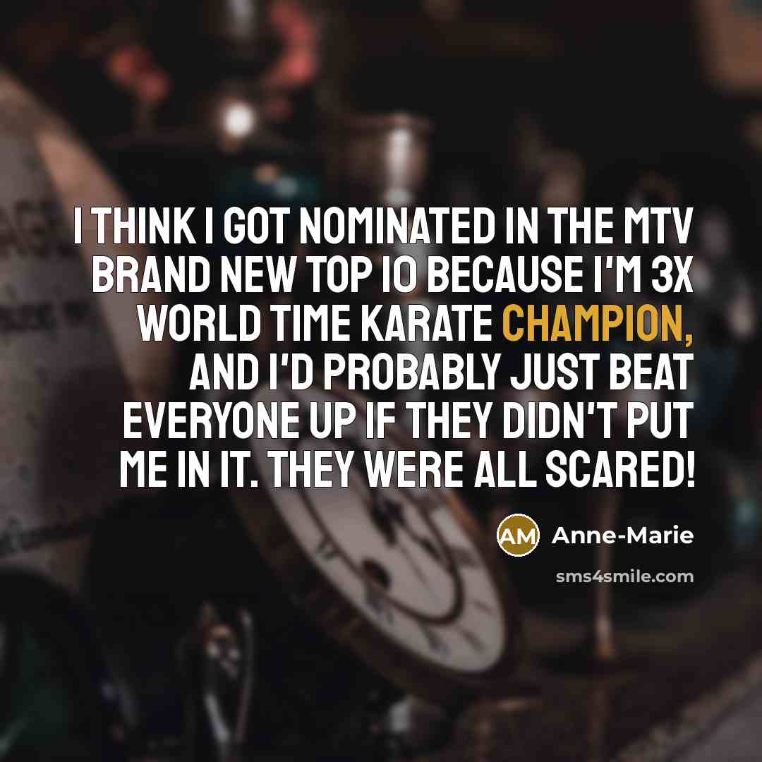 “I think I got nominated in the MTV Brand New…” quote by Anne-Marie