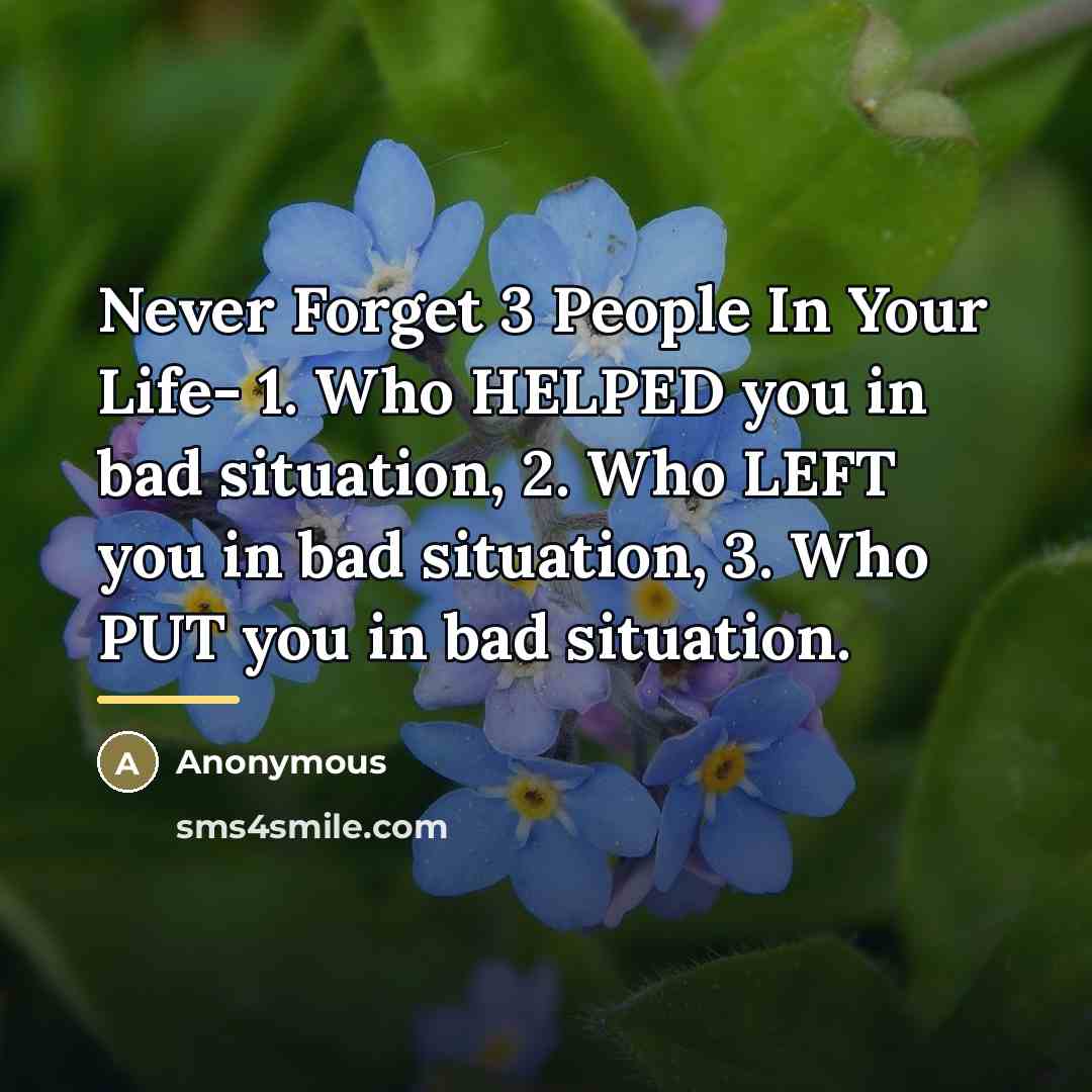 “Never Forget 3 People In Your Life- 1. Who HELPED…” quote by Anonymous