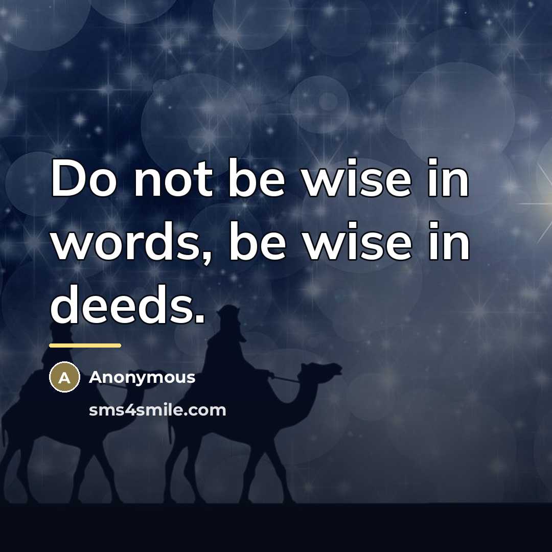 “Do not be wise in words, be wise in deeds.…” quote by Anonymous