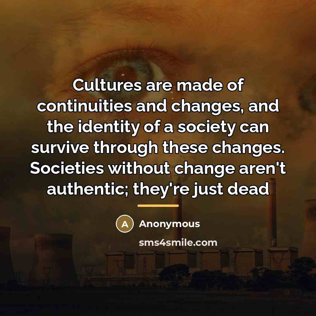 “Cultures are made of continuities and changes, and the identity…” quote by Anonymous