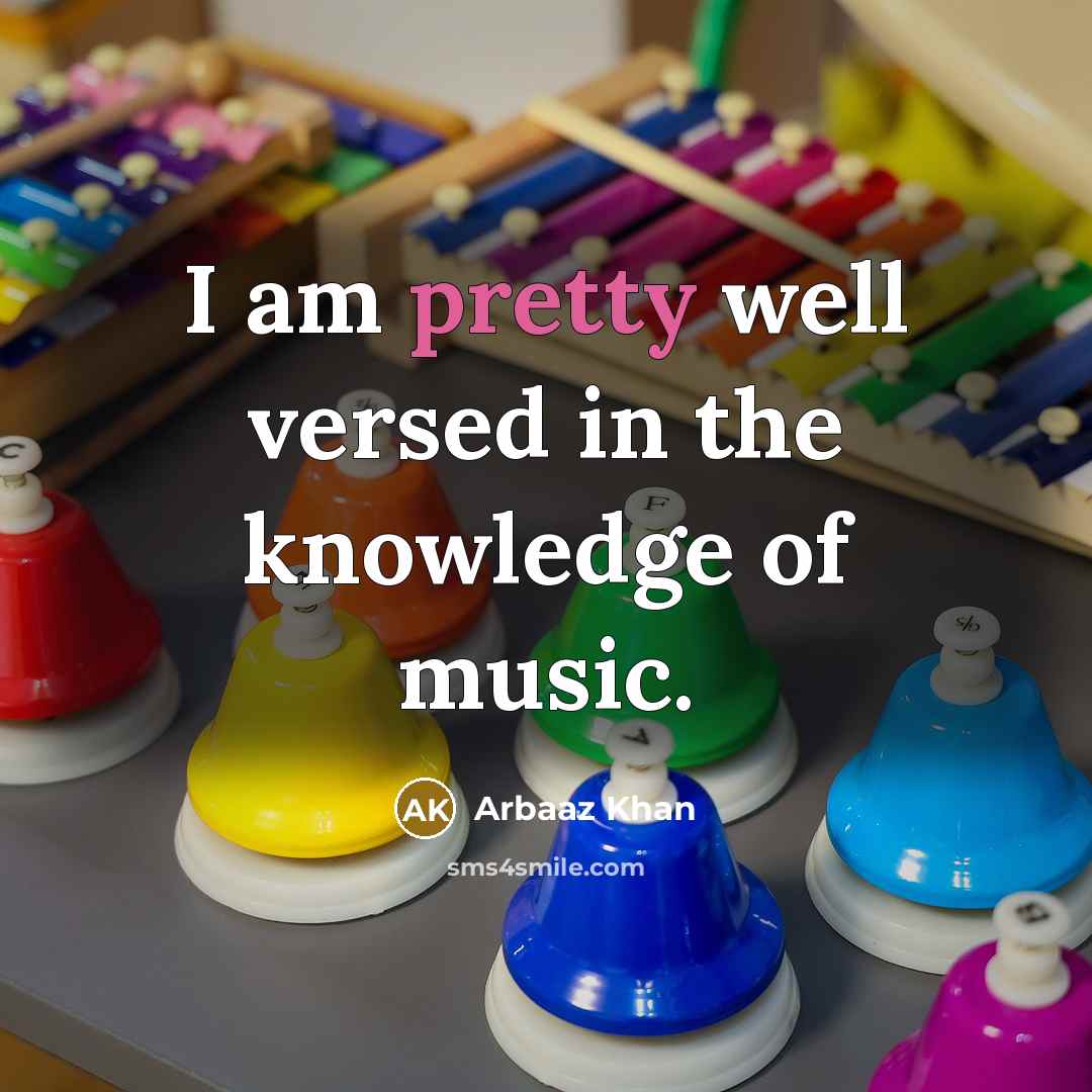 “I am pretty well versed in the knowledge of music.…” quote by Arbaaz Khan