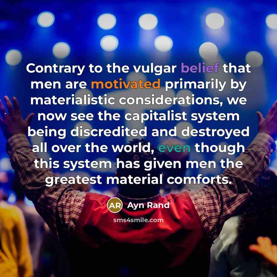 “Contrary to the vulgar belief that men are motivated primarily…” quote by Ayn Rand