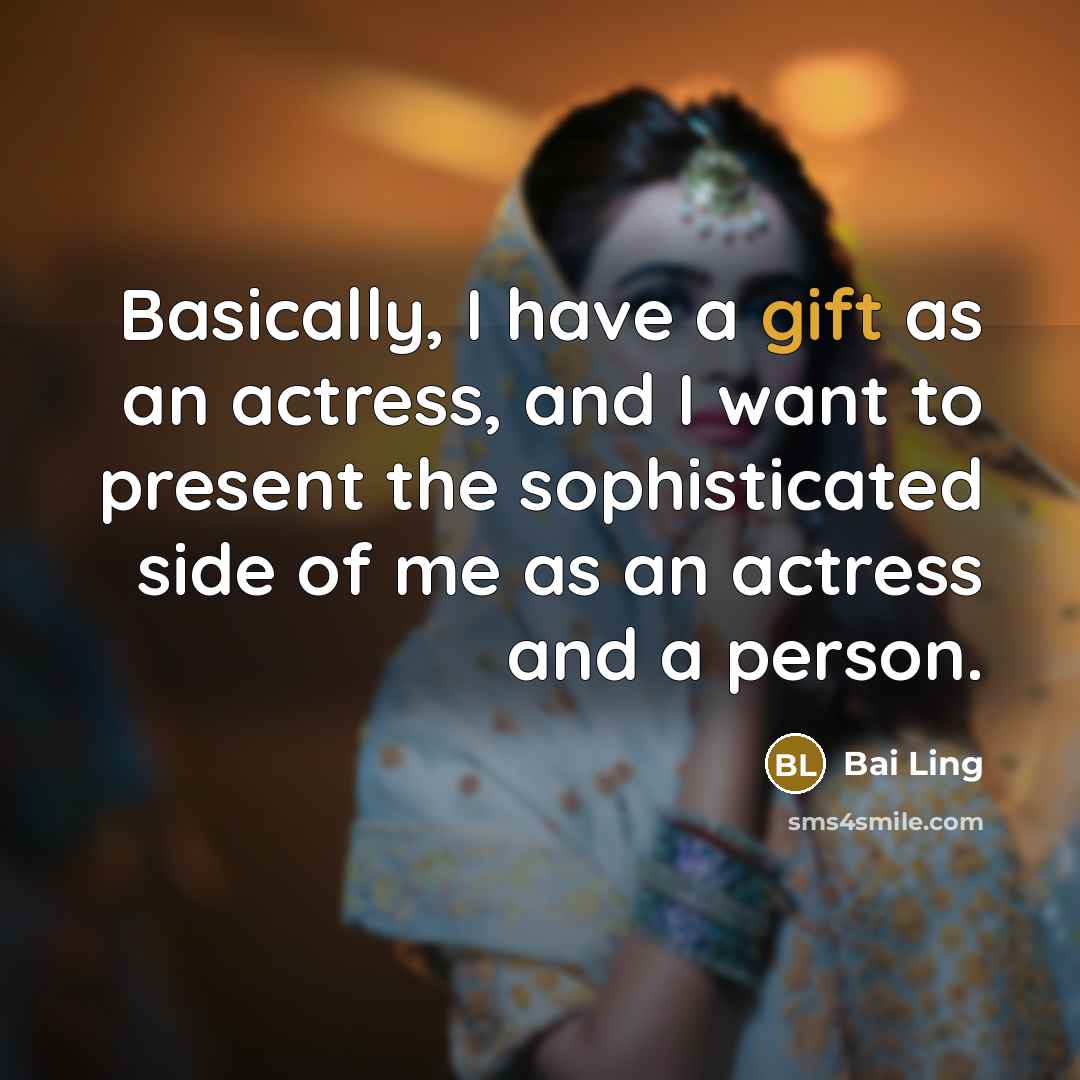 “Basically, I have a gift as an actress, and I…” quote by Bai Ling