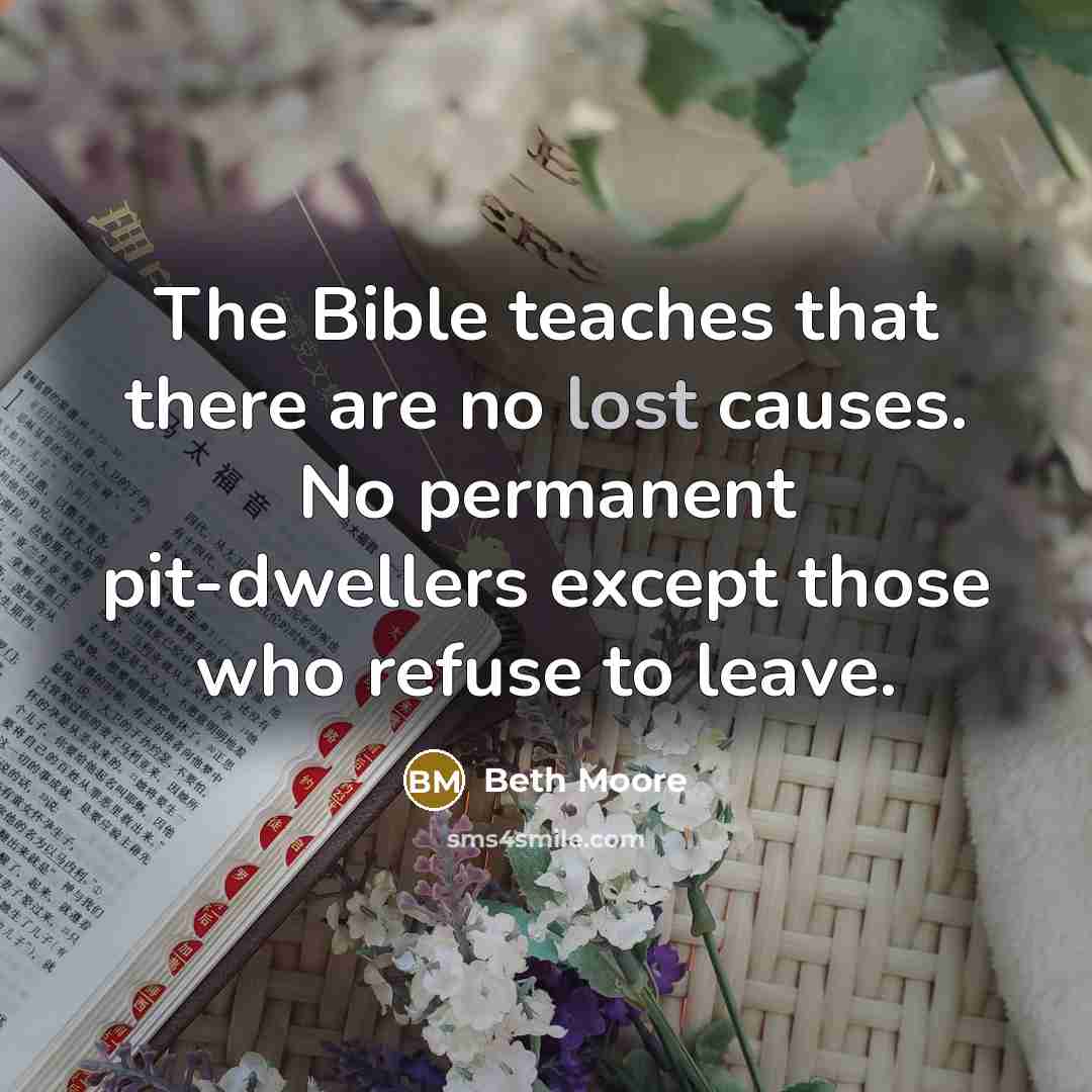“The Bible teaches that there are no lost causes. No…” quote by Beth Moore