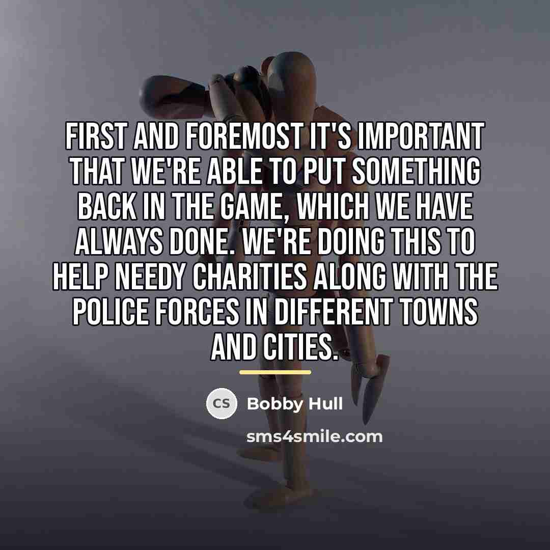“First and foremost it's important that we're able to put…” quote by Bobby Hull