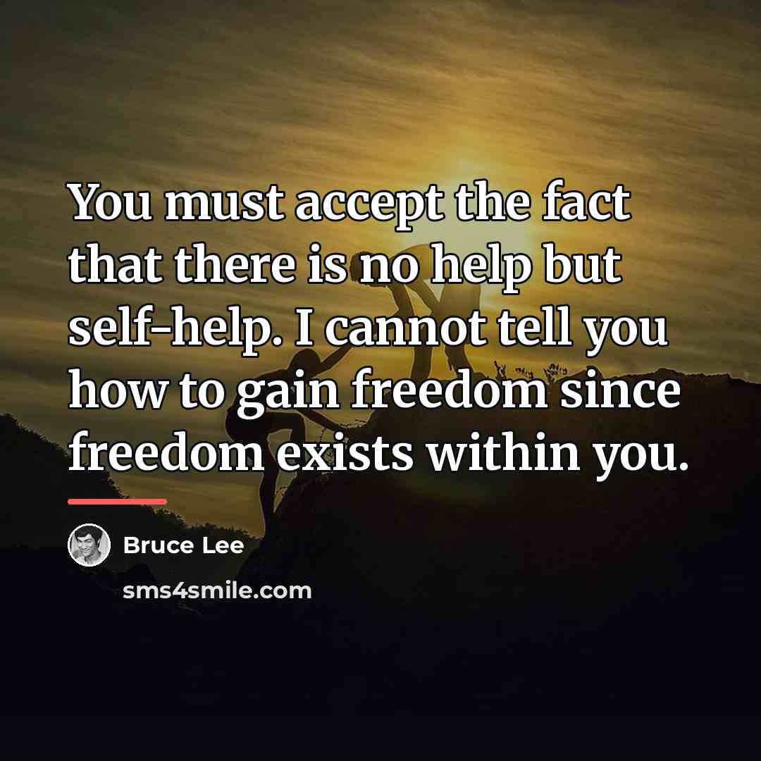 “You must accept the fact that there is no help…” quote by Bruce Lee