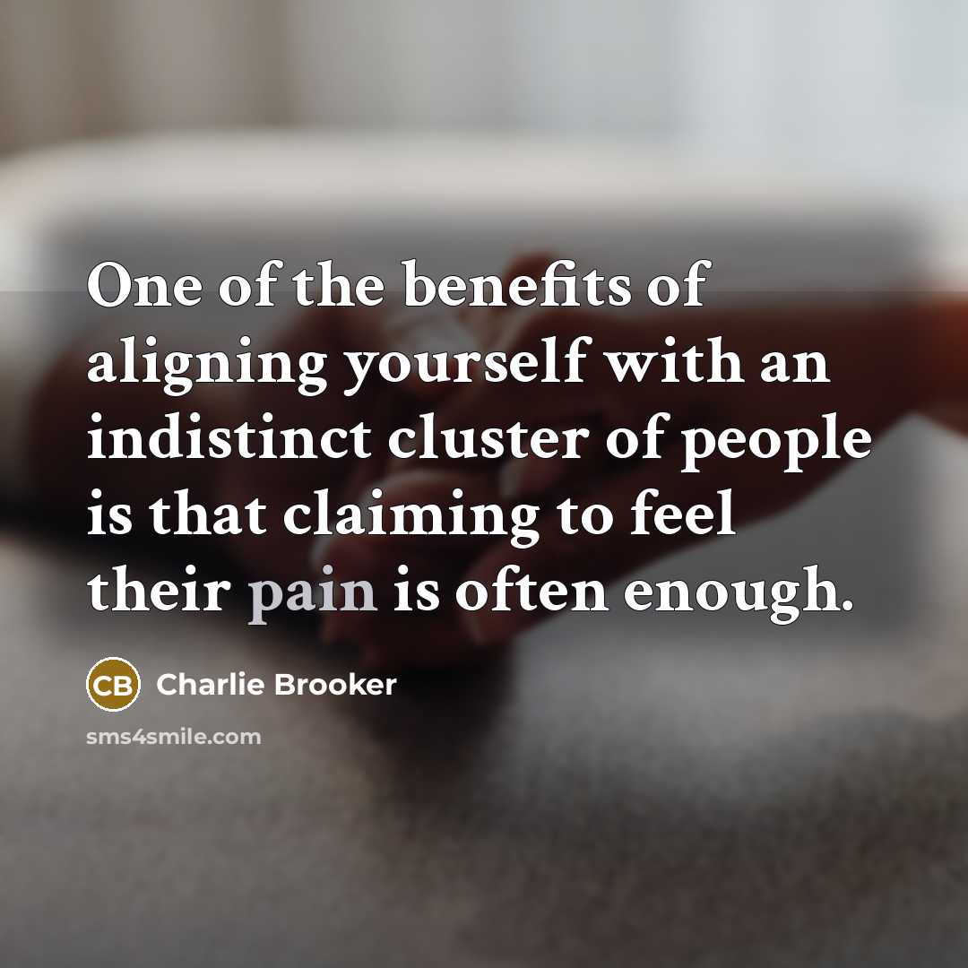 “One of the benefits of aligning yourself with an indistinct…” quote by Charlie Brooker