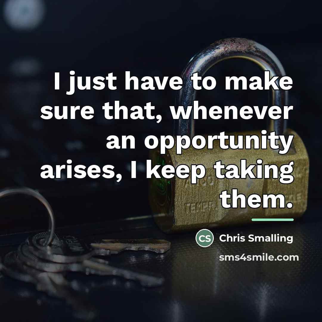 “I just have to make sure that, whenever an opportunity…” quote by Chris Smalling
