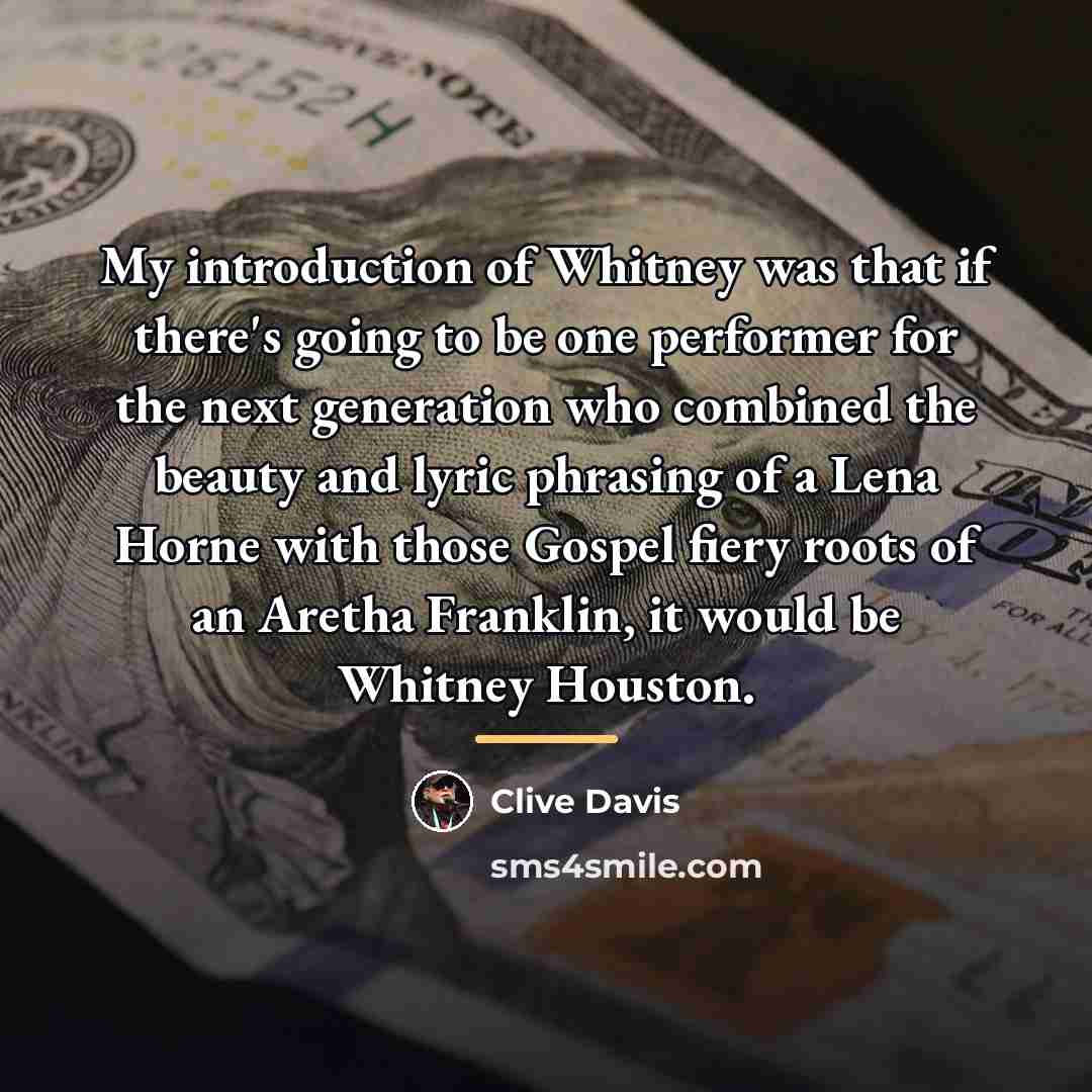 “My introduction of Whitney was that if there's going to…” quote by Clive Davis