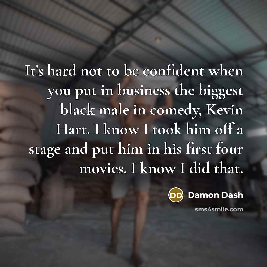 “It's hard not to be confident when you put in…” quote by Damon Dash