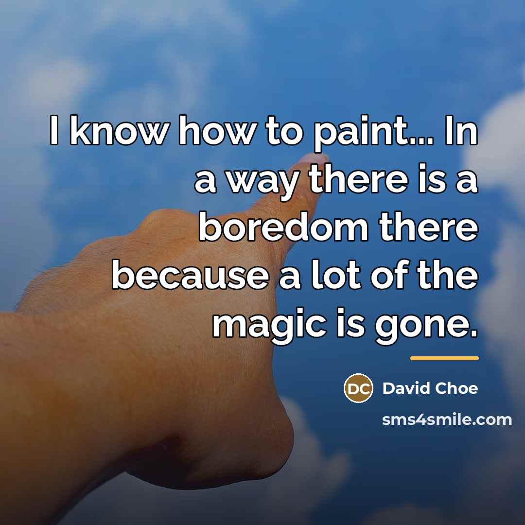 “I know how to paint... In a way there is…” quote by David Choe