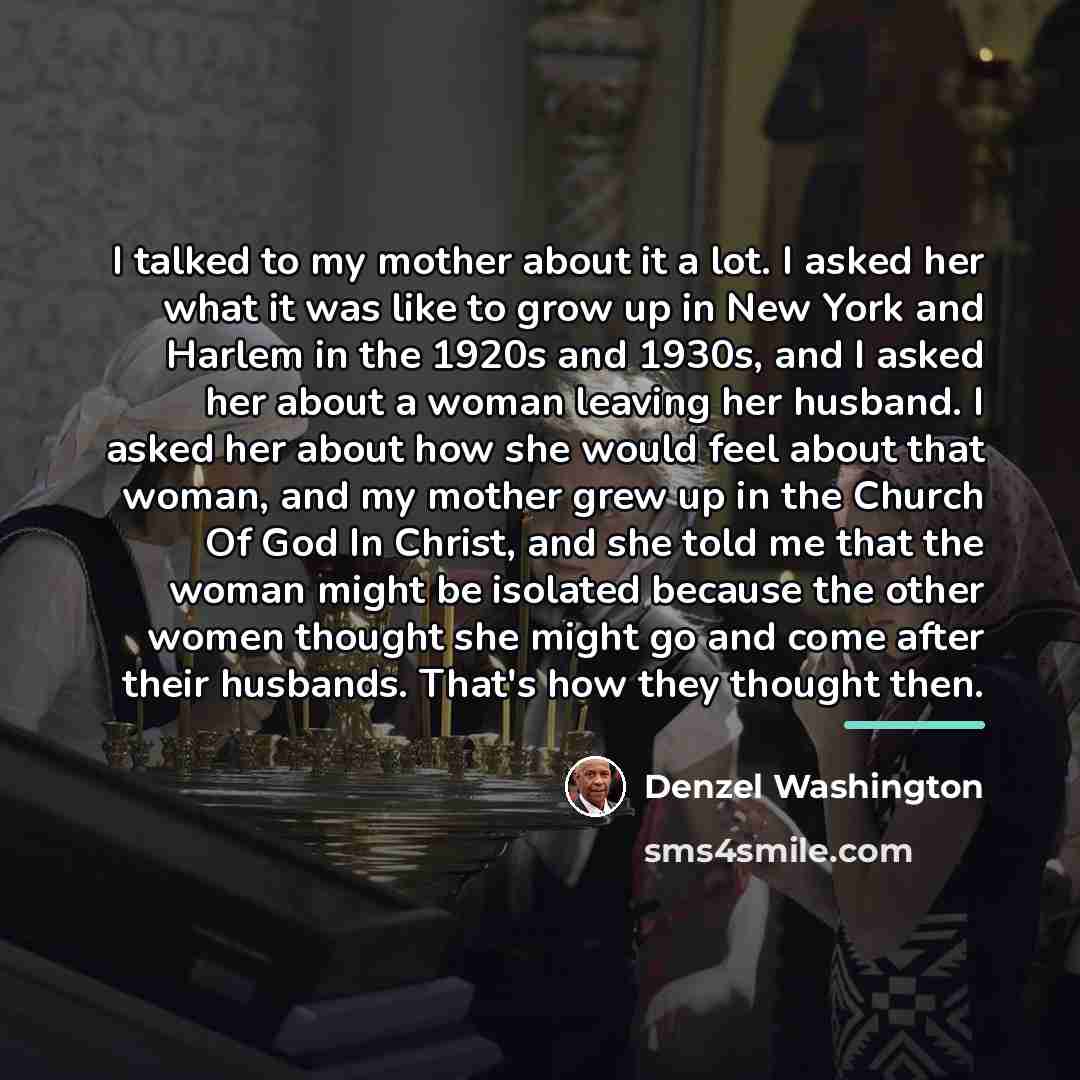 “I talked to my mother about it a lot. I…” quote by Denzel Washington