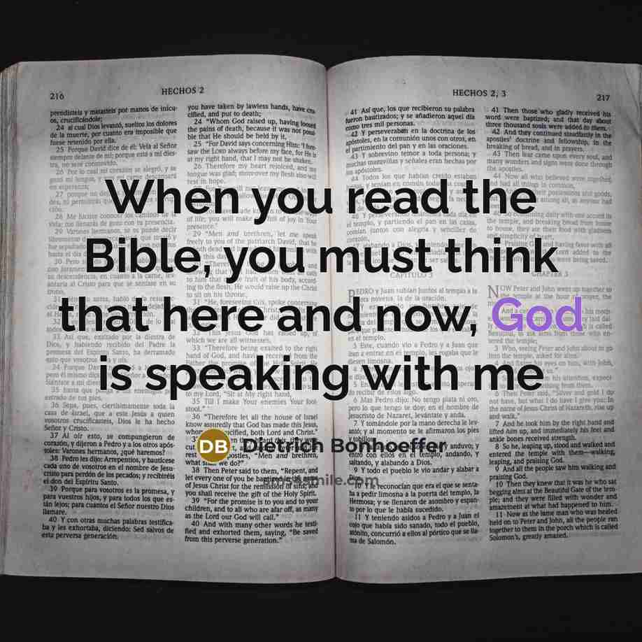 “When you read the Bible, you must think that here…” quote by Dietrich Bonhoeffer