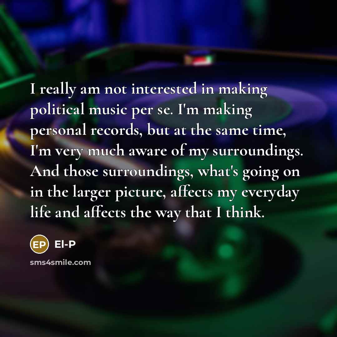 “I really am not interested in making political music per…” quote by El-P