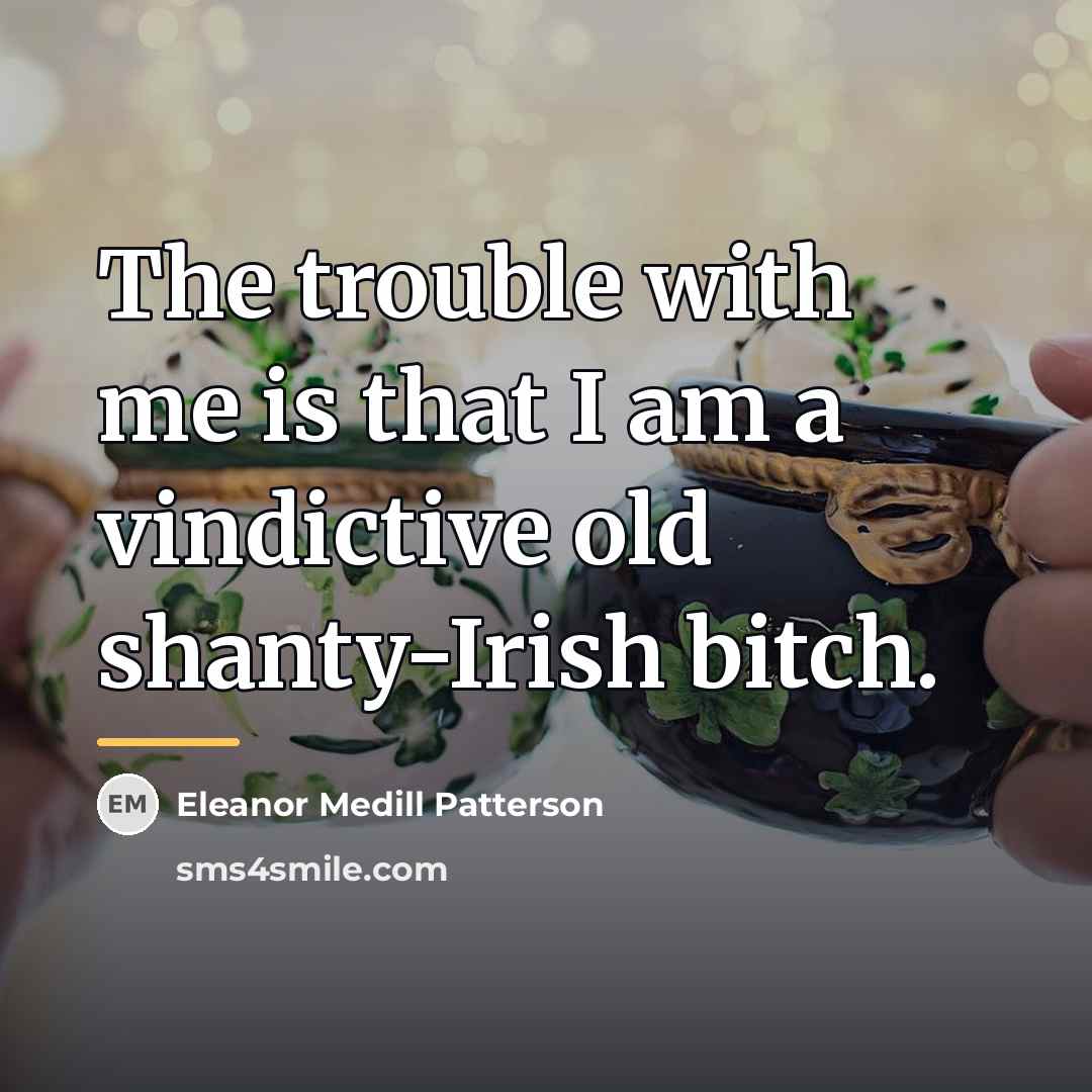 “The trouble with me is that I am a vindictive…” quote by Eleanor Medill Patterson