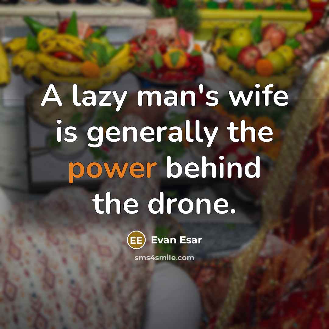 “A lazy man's wife is generally the power behind the…” quote by Evan Esar