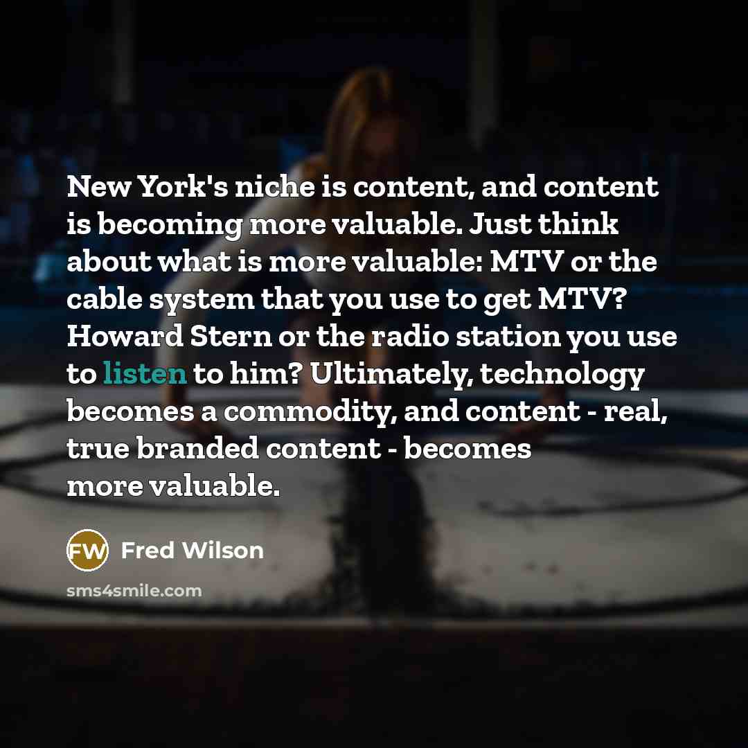 “New York's niche is content, and content is becoming more…” quote by Fred Wilson