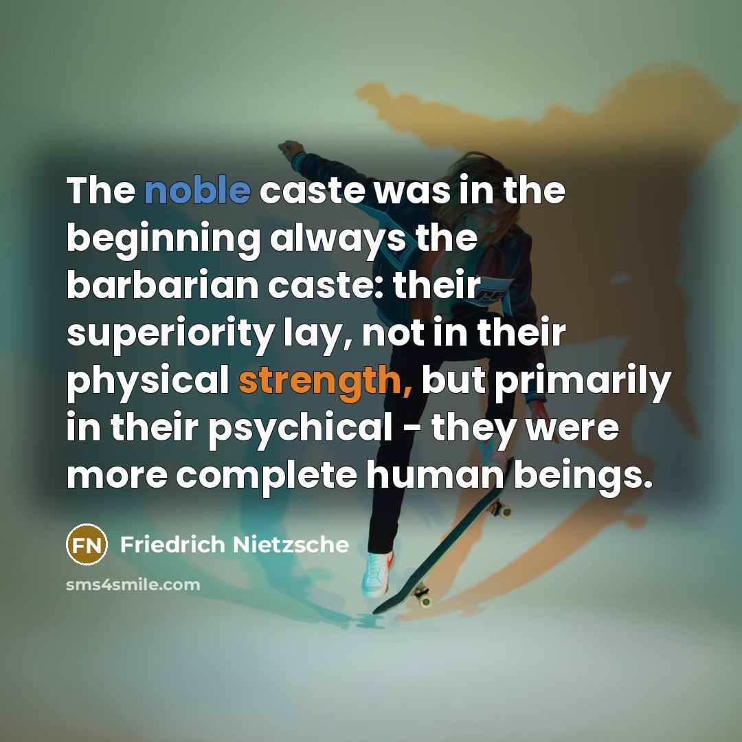 “The noble caste was in the beginning always the barbarian…” quote by Friedrich Nietzsche
