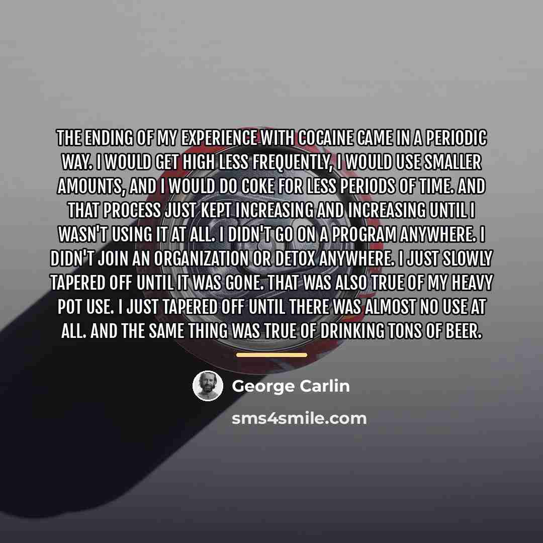 “The ending of my experience with cocaine came in a…” quote by George Carlin