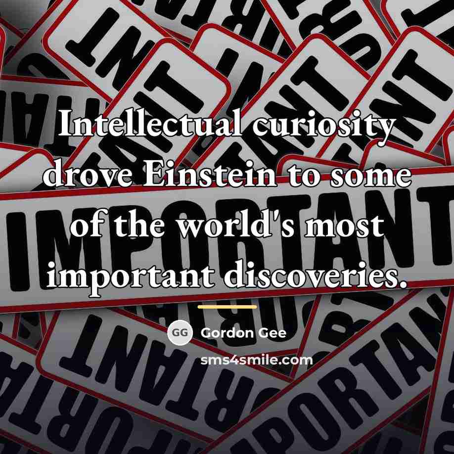 “Intellectual curiosity drove Einstein to some of the world's most…” quote by Gordon Gee