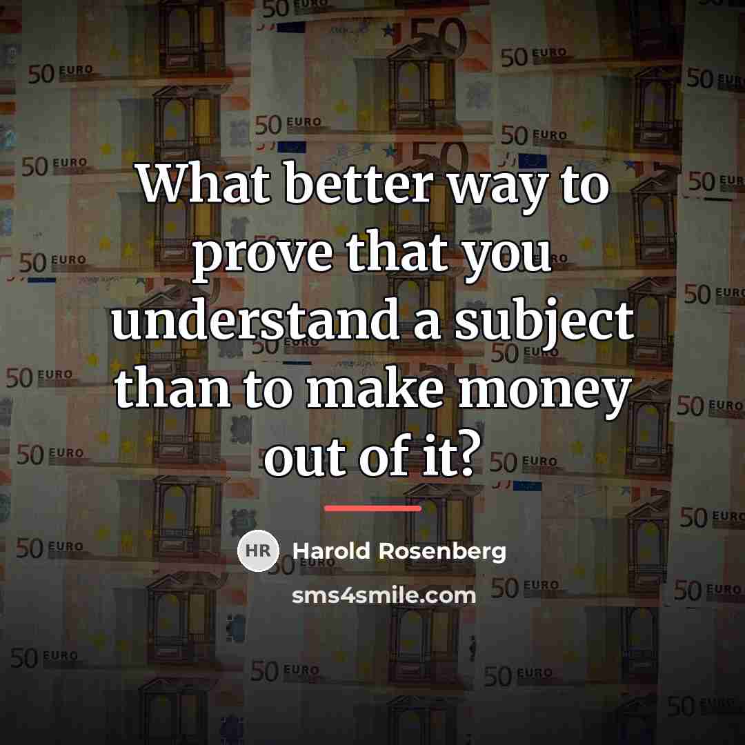 “What better way to prove that you understand a subject…” quote by Harold Rosenberg