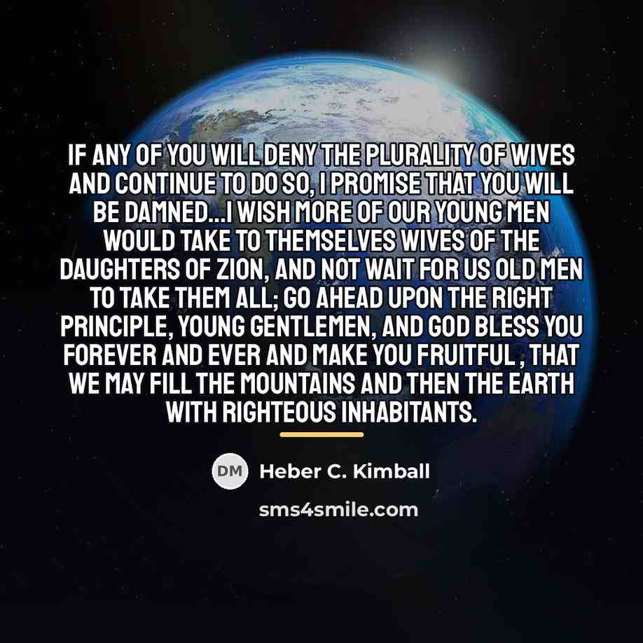 “If any of you will deny the plurality of wives…” quote by Heber C. Kimball