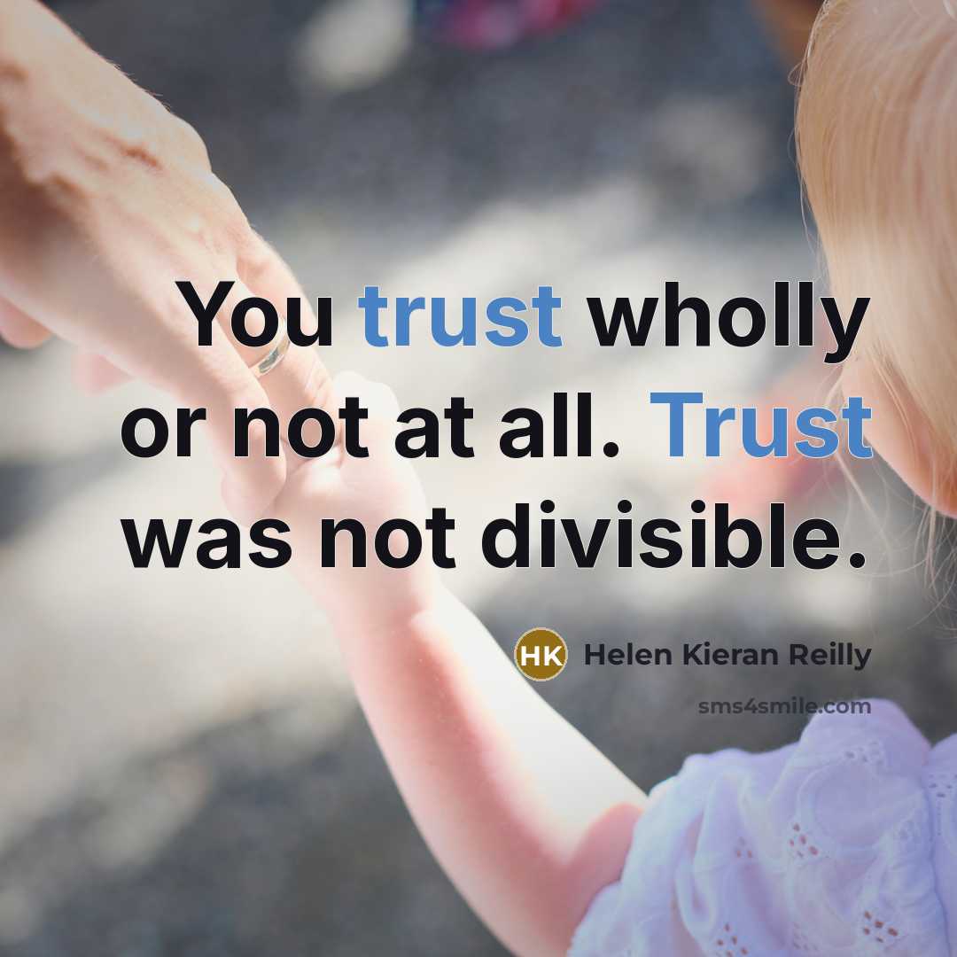 “You trust wholly or not at all. Trust was not…” quote by Helen Kieran Reilly