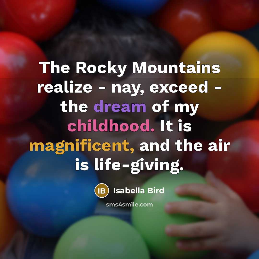 “The Rocky Mountains realize - nay, exceed - the dream…” quote by Isabella Bird