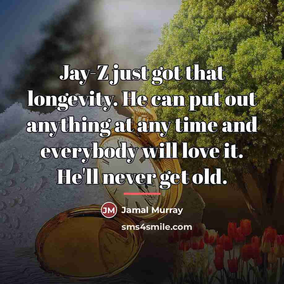 “Jay-Z just got that longevity. He can put out anything…” quote by Jamal Murray