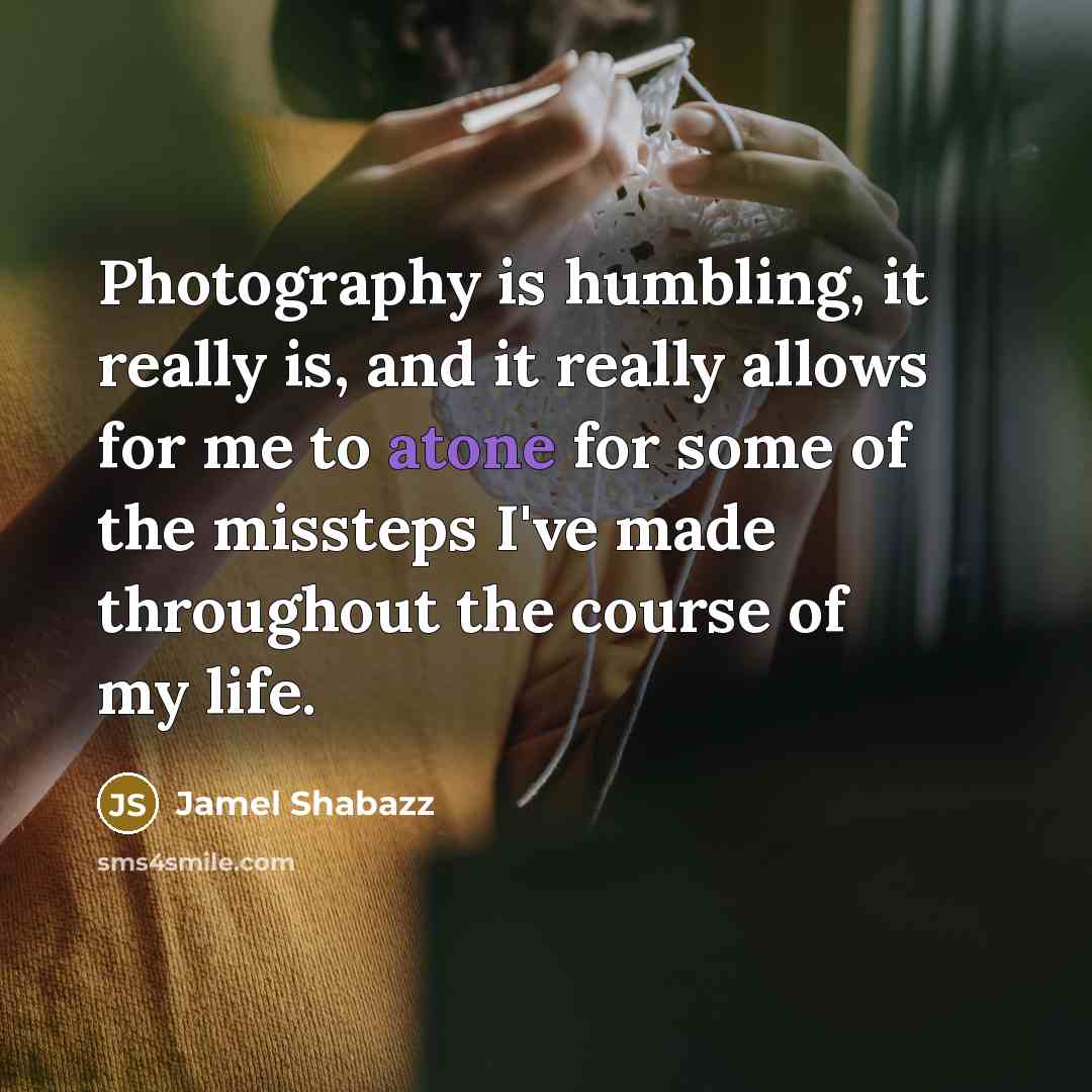 “Photography is humbling, it really is, and it really allows…” quote by Jamel Shabazz