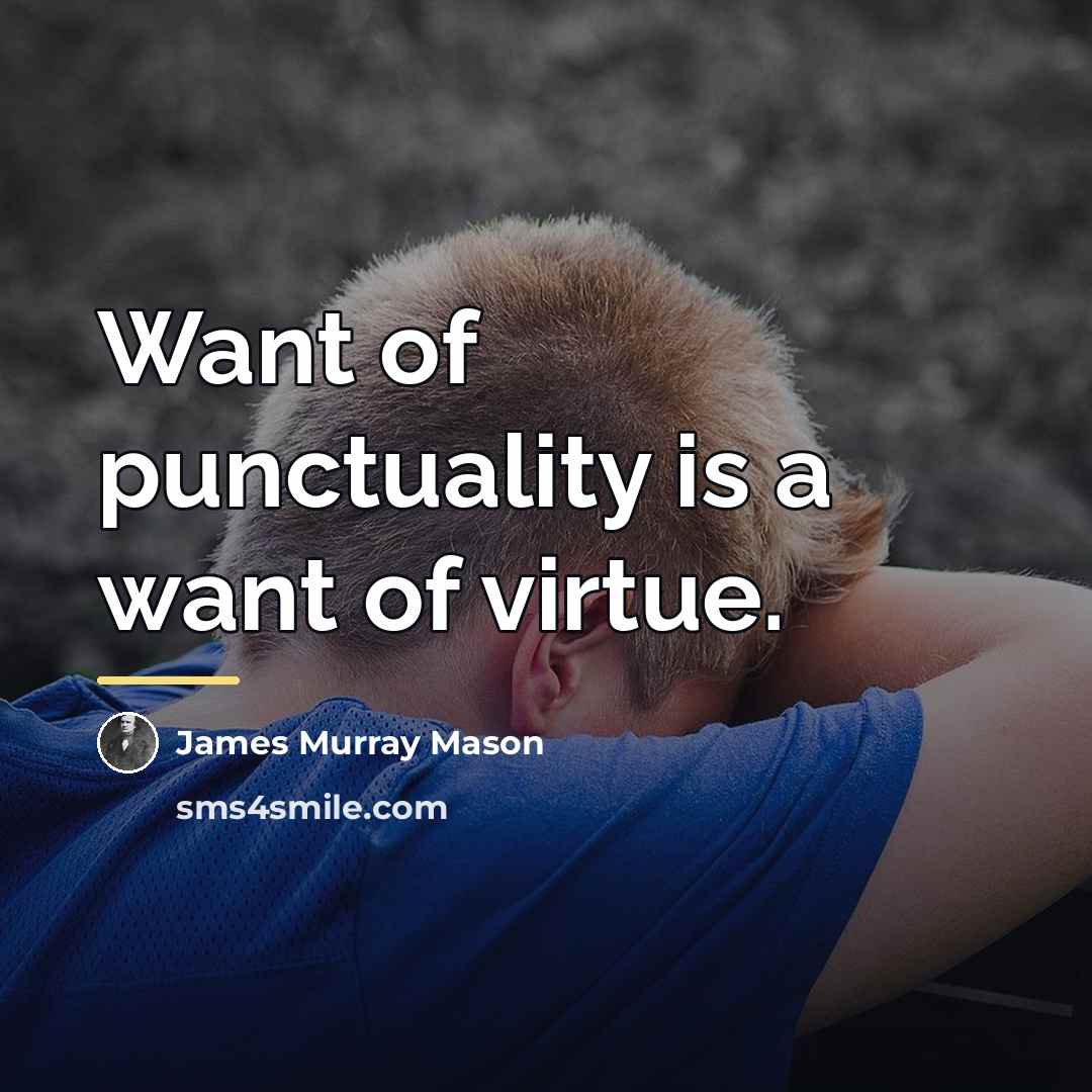 “Want of punctuality is a want of virtue.…” quote by James Murray Mason
