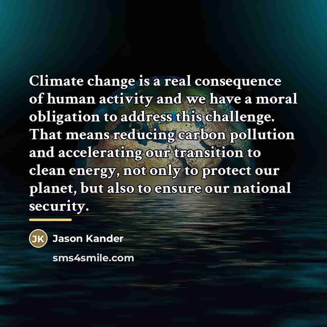 “Climate change is a real consequence of human activity and…” quote by Jason Kander