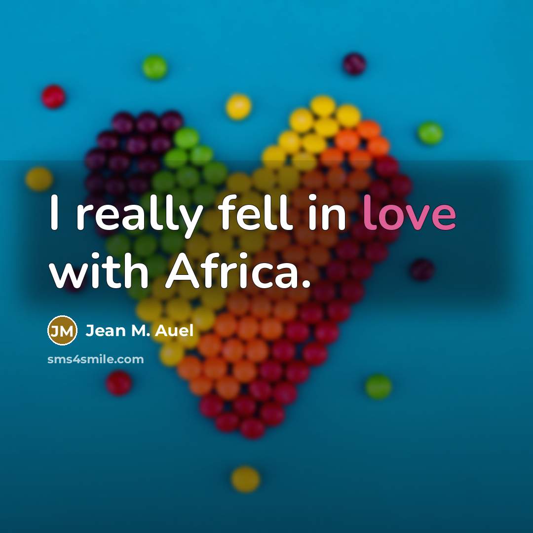 “I really fell in love with Africa.…” quote by Jean M. Auel