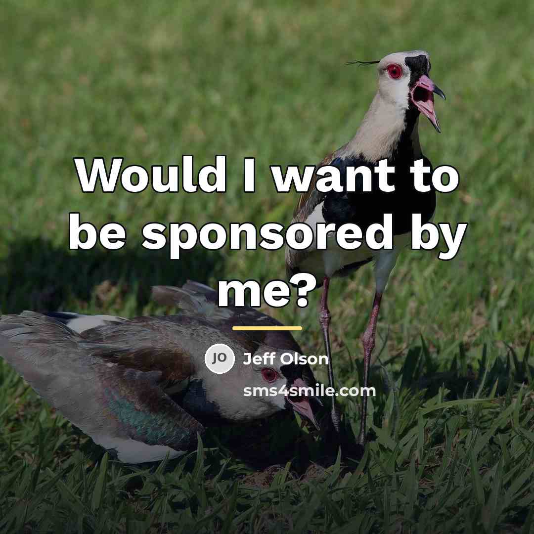 “Would I want to be sponsored by me?…” quote by Jeff Olson