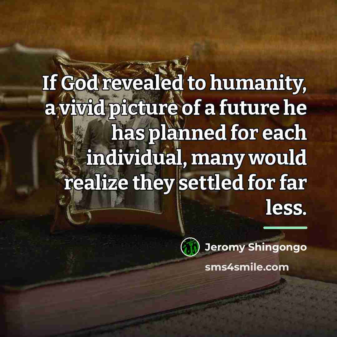 “If God revealed to humanity, a vivid picture of a…” quote by Jeromy Shingongo