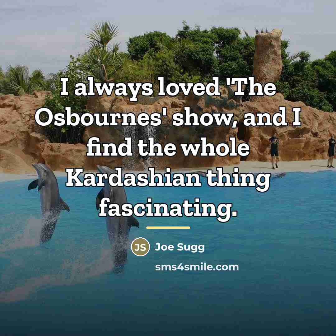 “I always loved 'The Osbournes' show, and I find the…” quote by Joe Sugg