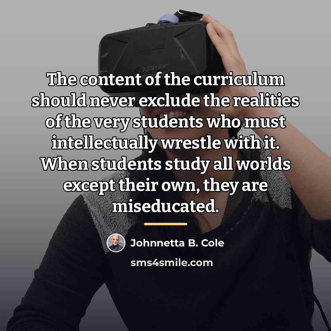“The content of the curriculum should never exclude the realities…” quote by Johnnetta B. Cole