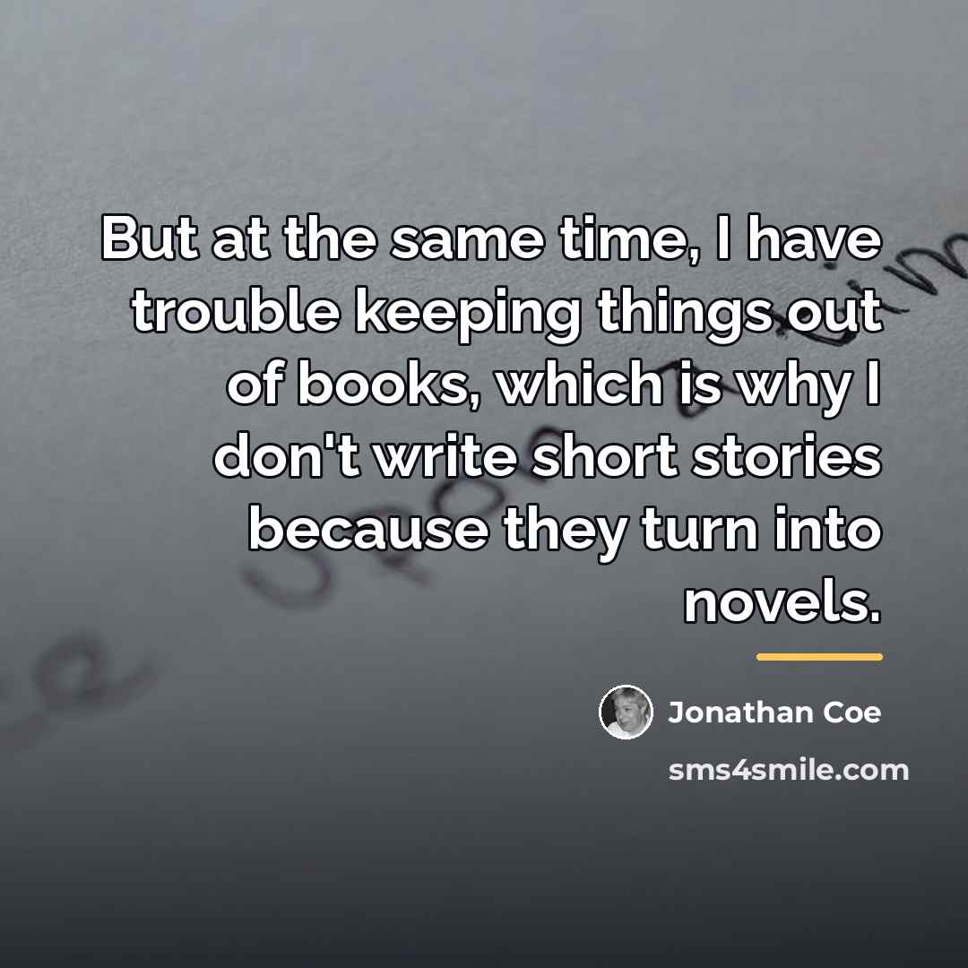 “But at the same time, I have trouble keeping things…” quote by Jonathan Coe