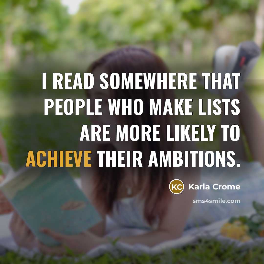 “I read somewhere that people who make lists are more…” quote by Karla Crome